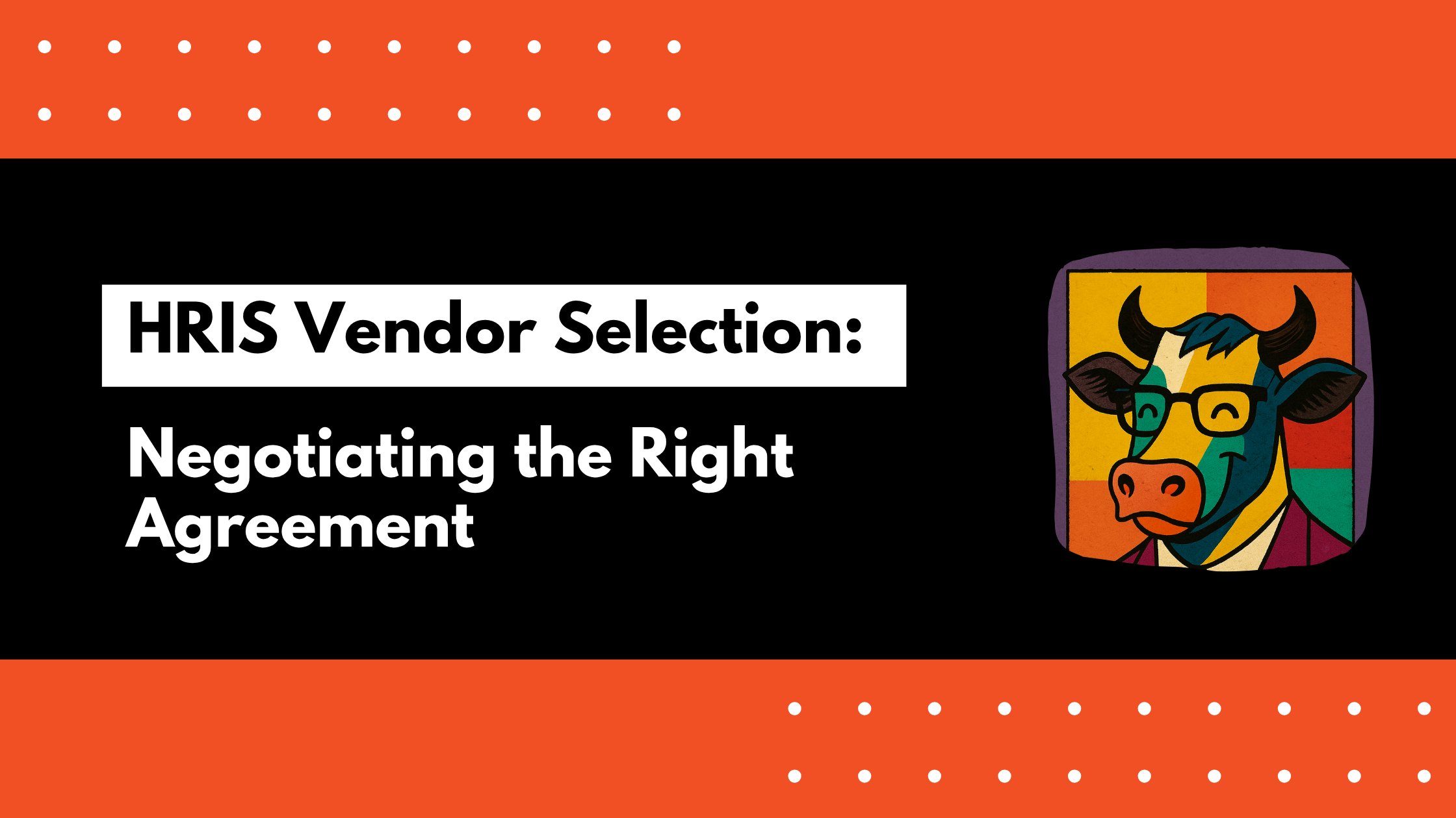 HRIS Vendor Selection: Negotiating the Right Agreement