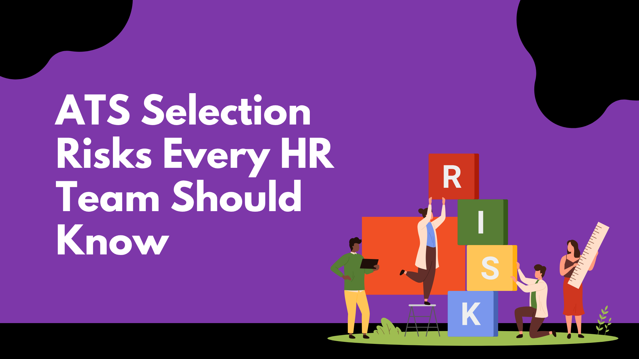 ATS Selection Risks Every HR Team Should Know