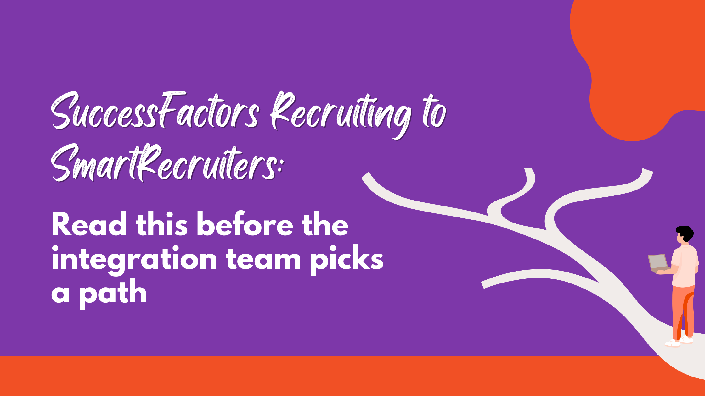 SuccessFactors Recruiting to SmartRecruiters: Read this before the integration team picks a path