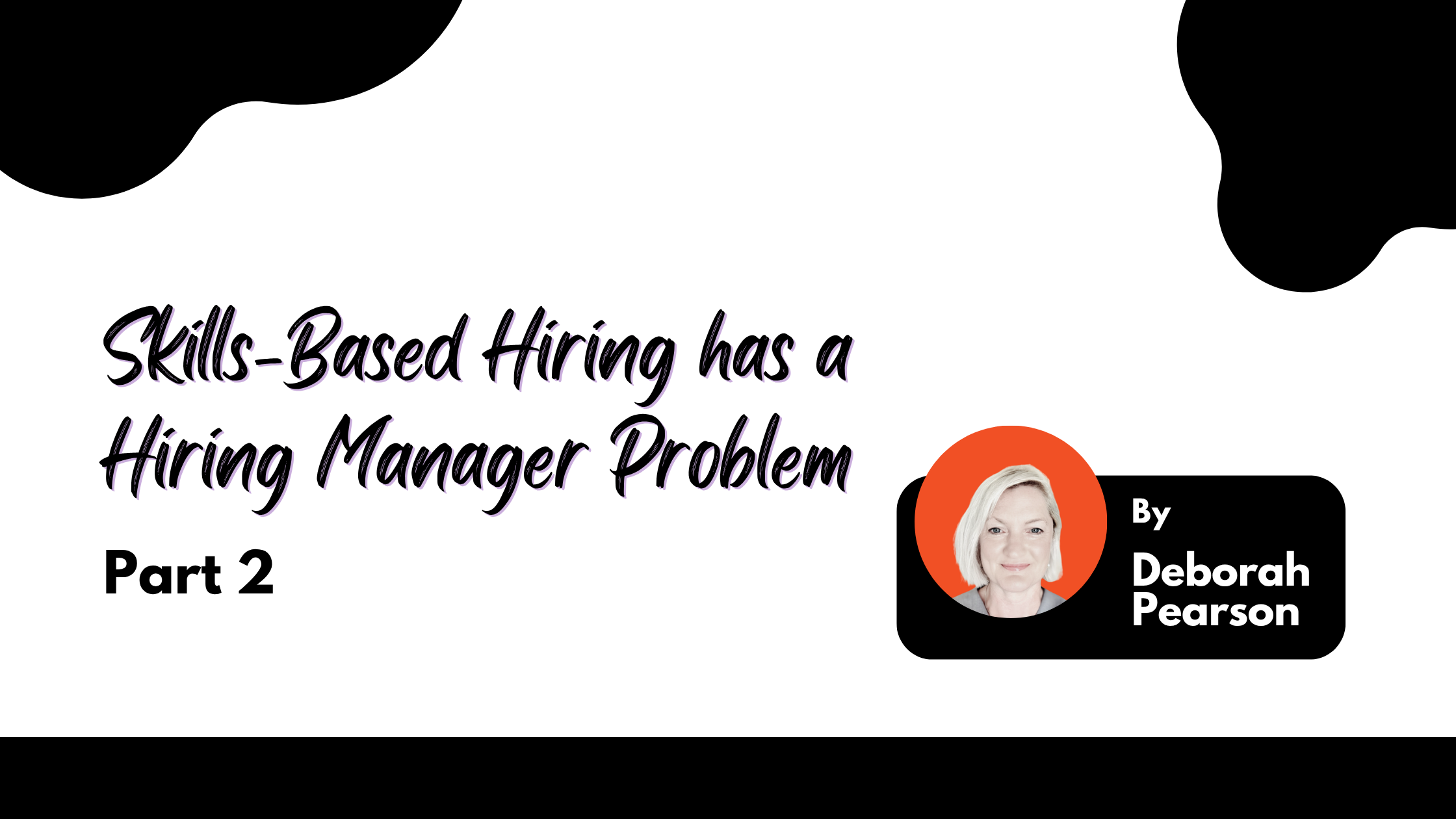 Skills-Based Hiring has a Hiring Manager Problem - Part 2