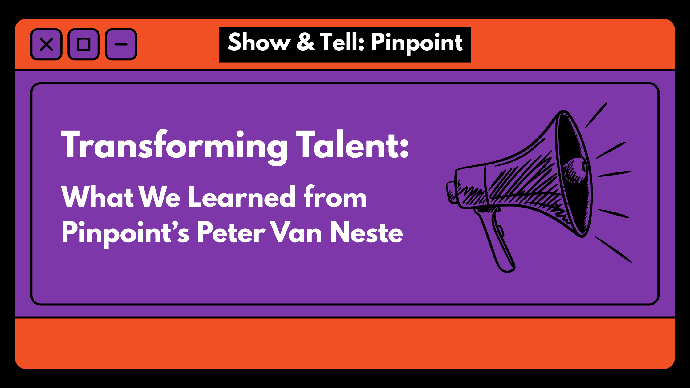 Transforming Talent: What We Learned from Pinpoint’s Peter Van Neste
