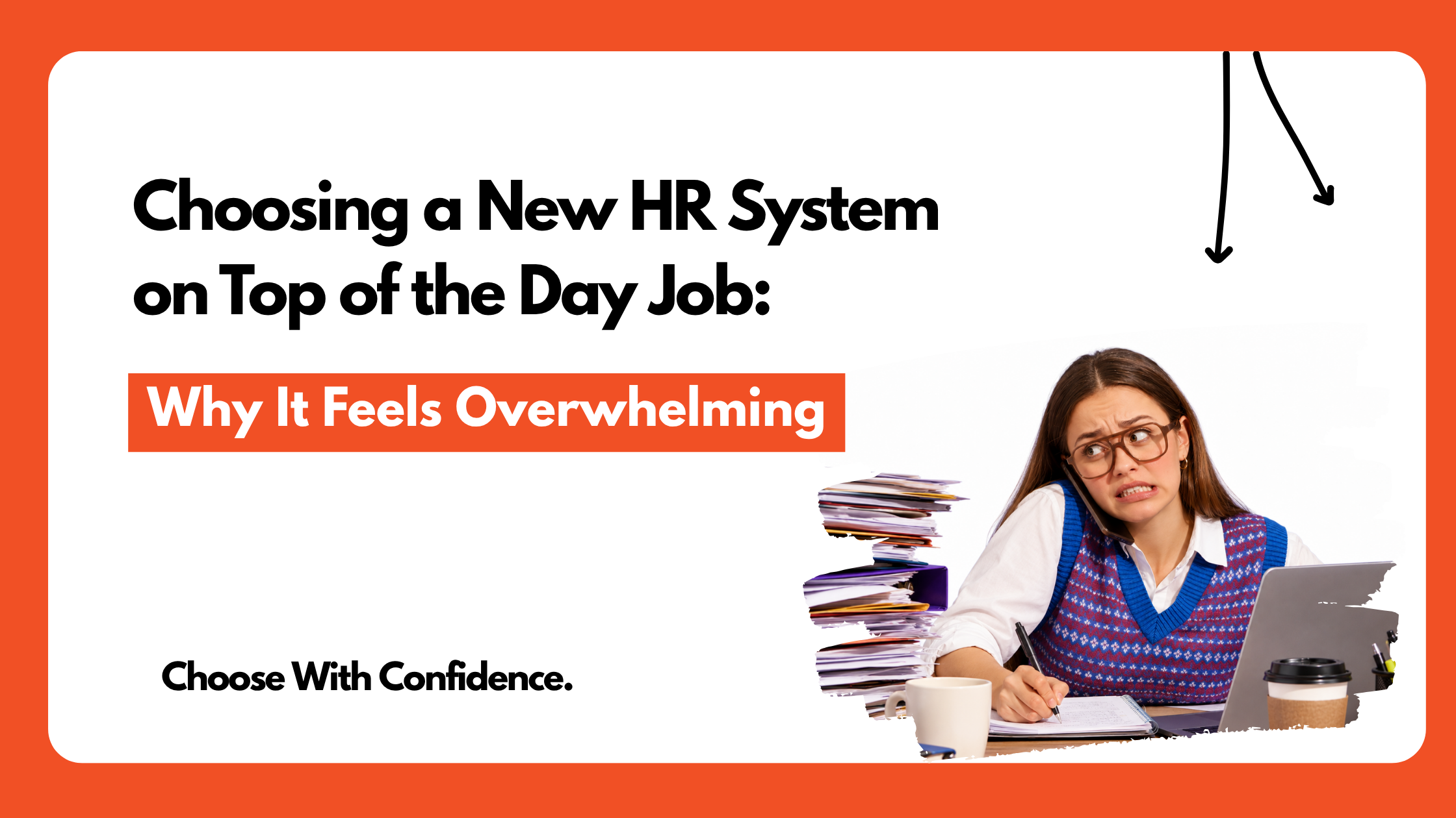 C︂ho︆osin︀g a︉ New HR︎ Sys︉t︄e︁m o︅n︅ Top of the Da︁y J︀ob:︂ Wh︄y It︋ Feel︎s︎ Ove︌rwhelm︇i︅ng